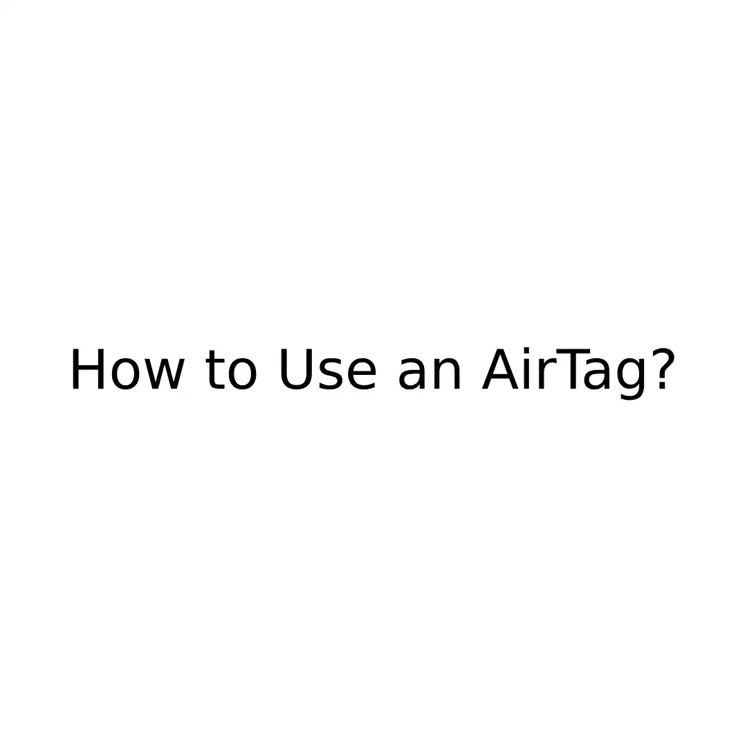 How to Use an AirTag?