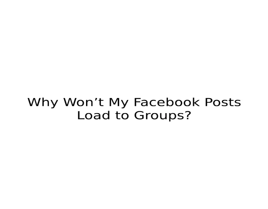 Why Won’t My Facebook Posts Load to Groups?